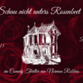Auf einem Hintergrund mit roten Rosen ist die Zeichnung eines alten Herrenhauses. Darüber steht der Text: Schau nicht unters Rosenbeet. Ein Comedy Thriller von Norman Robbins. Saison 2024/2025. Die Premiere ist am 30.11.2024